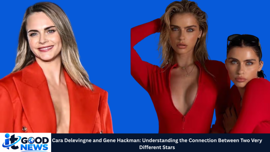 cara delevingne and gene hackman