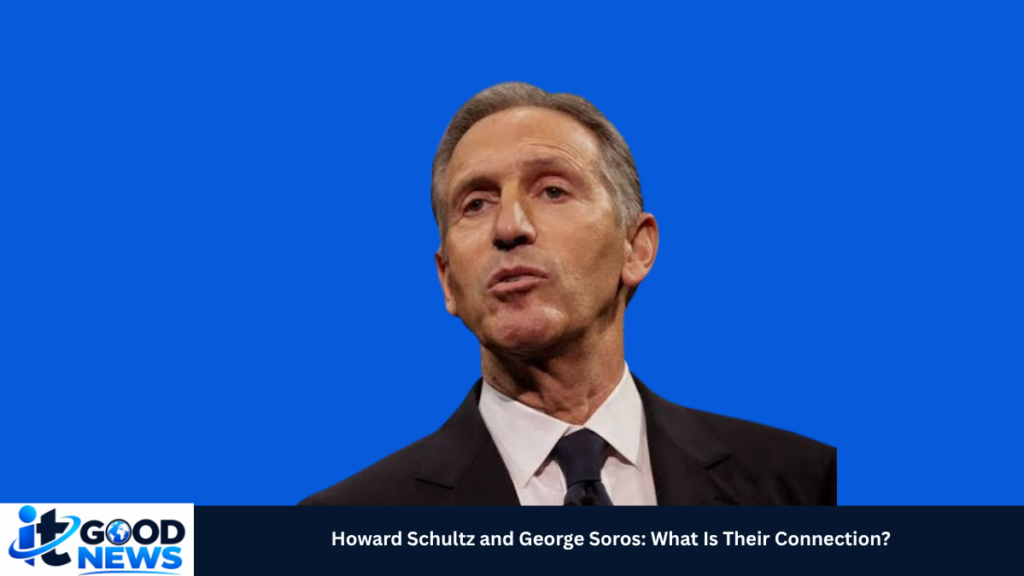 howard schultz and george soros